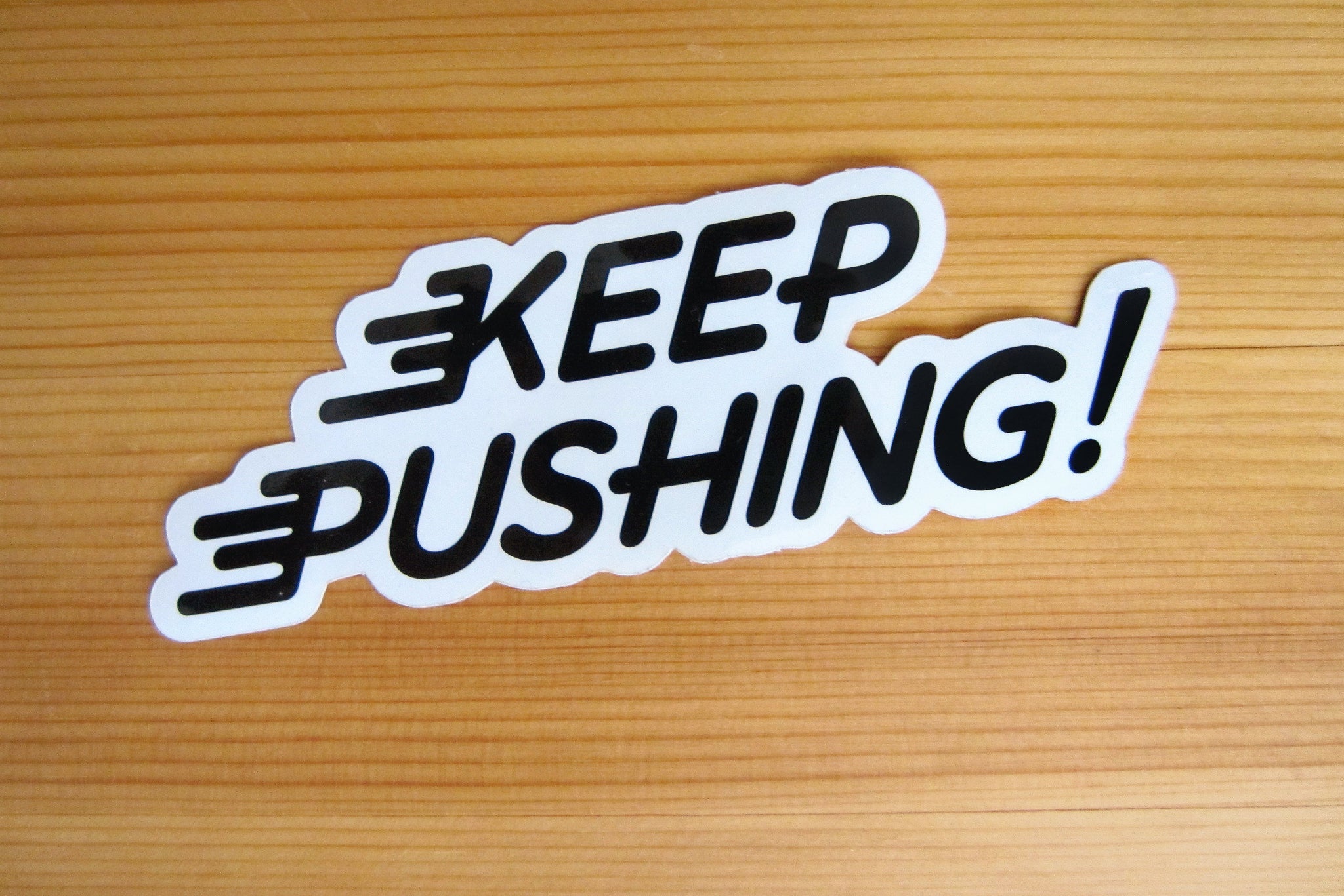 Keep Pushing! Glossy Vinyl Sticker